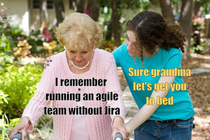 project management meme: a grandma remembering running an agile team without jira