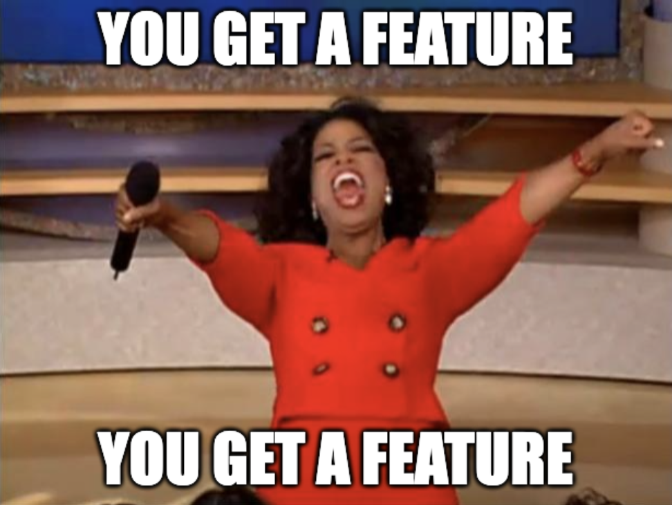project management meme: oprah giving out features to her audience