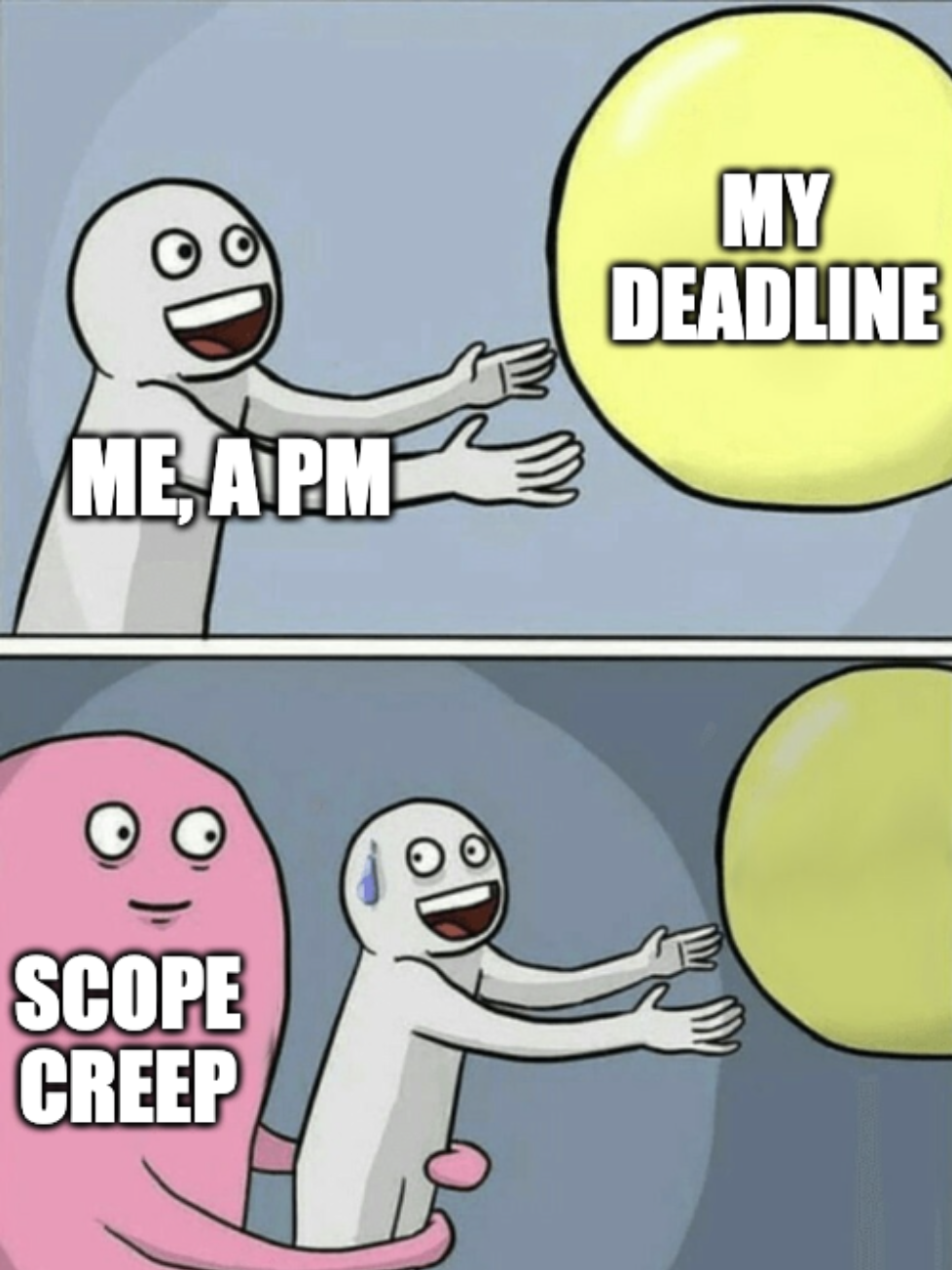 project management meme: a PM getting pulled away from a deadline due to scope creep
