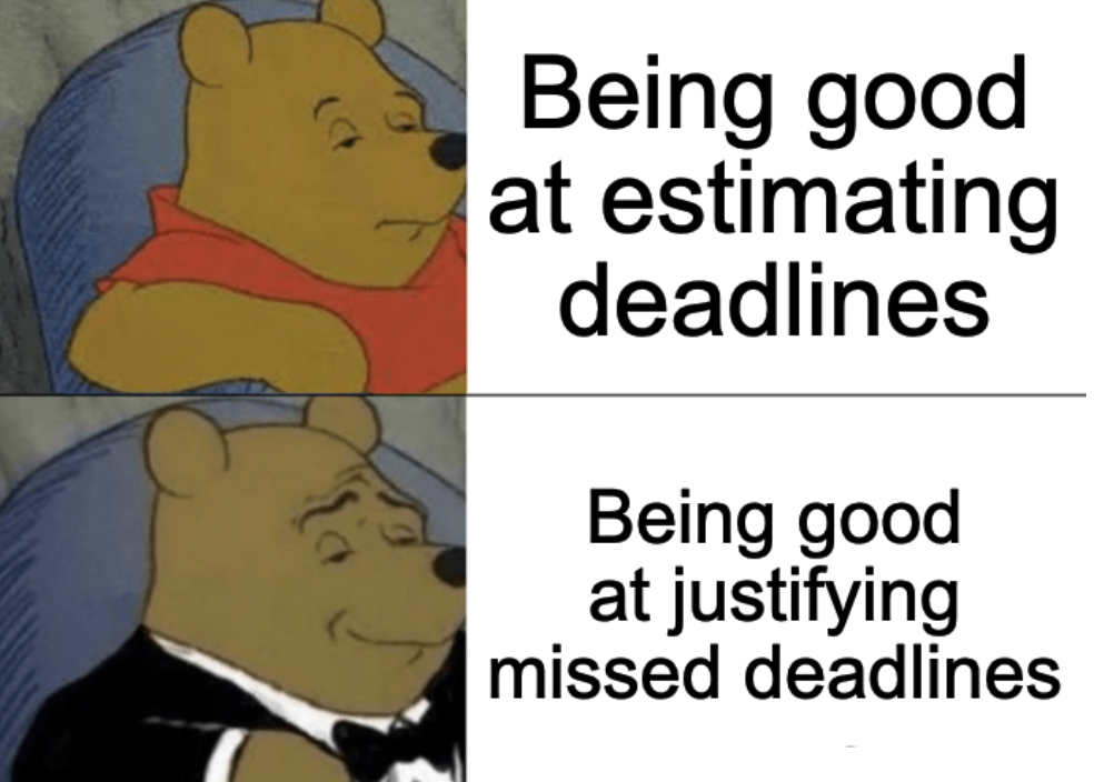 project management meme: Winnie the Pooh looking content about justifying a missed deadline