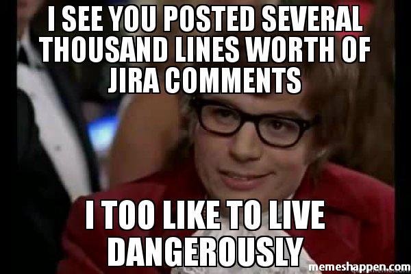 project management meme: austin powers saying he likes to live dangerously due to jira coments