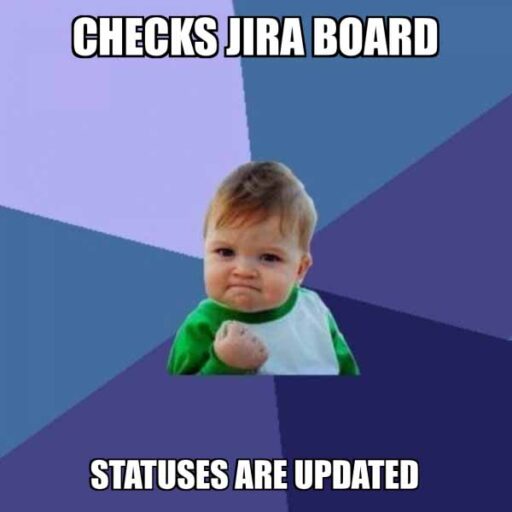 project management meme: success baby happy that jira board has updated statuses