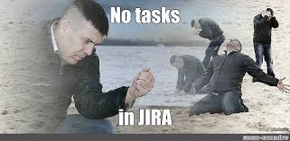 project management meme: man not knowing his purpose is because he has no jira tasks