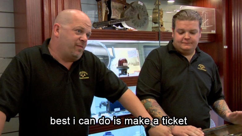 project management meme: pawn shop wars character saying all he can do is make a ticket