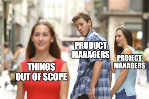project management meme: upset project manager looking at a product manager who wants something out of scope